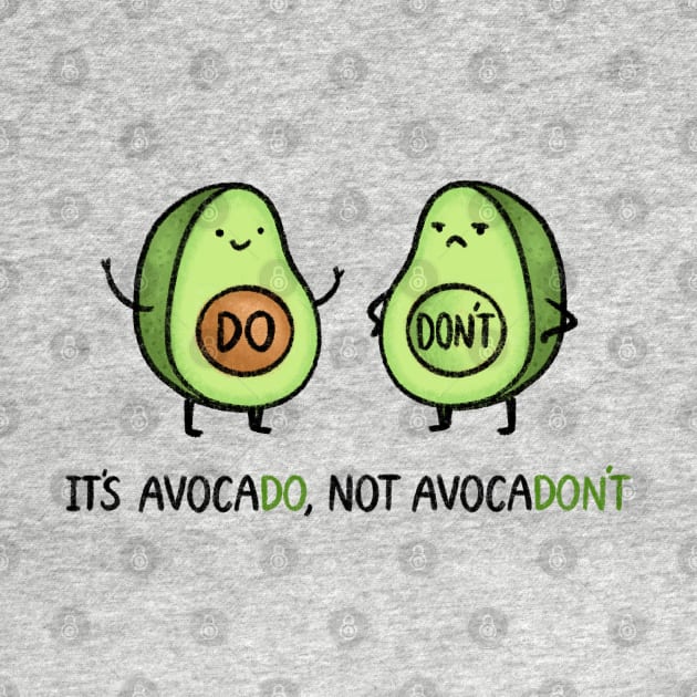 It's Avocado, Not Avocadon't by drawforpun